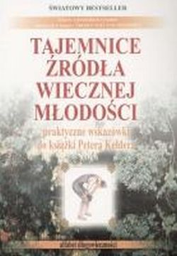 Tajemnice źródła wiecznej młodości. Praktyczne wskazówki